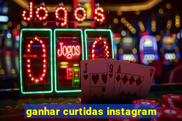 ganhar curtidas instagram